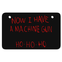 Now I Have A Machine Gun Ho Ho Ho Die Hard Atv License Plate | Artistshot