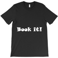 Book It T-shirt | Artistshot