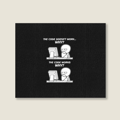 Custom The Code Doesn't Work Why The Code Works Why Funny Programming ...