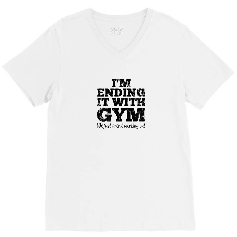 I'm Ending It With Gym Not Working Out Breaking Up Funny Pun V-Neck Tee by morapzebzerf | Artistshot