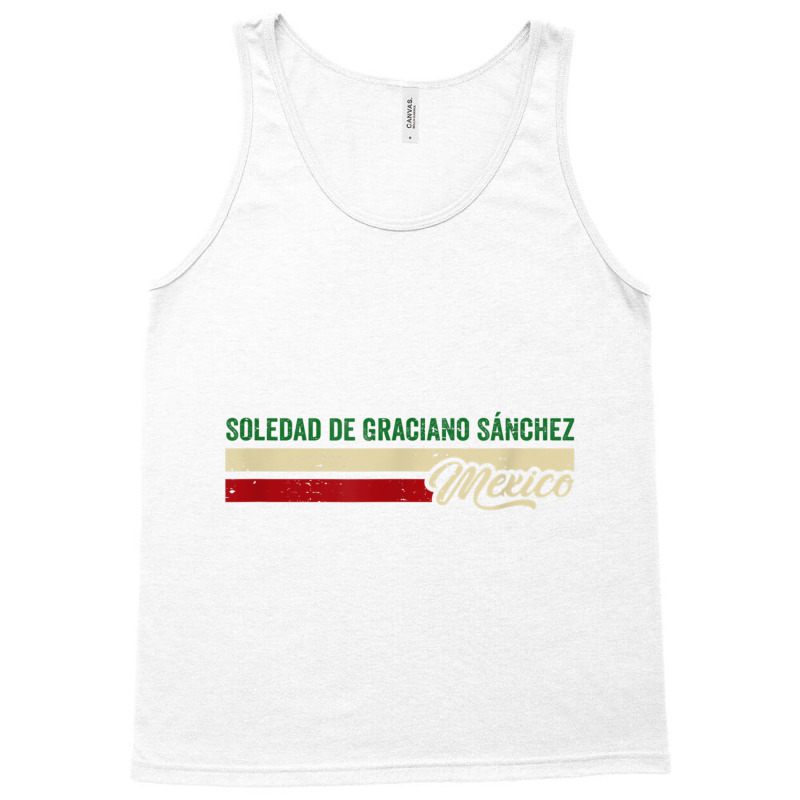 Soledad De Graciano Sánchez Mexico T Shirt Tank Top | Artistshot