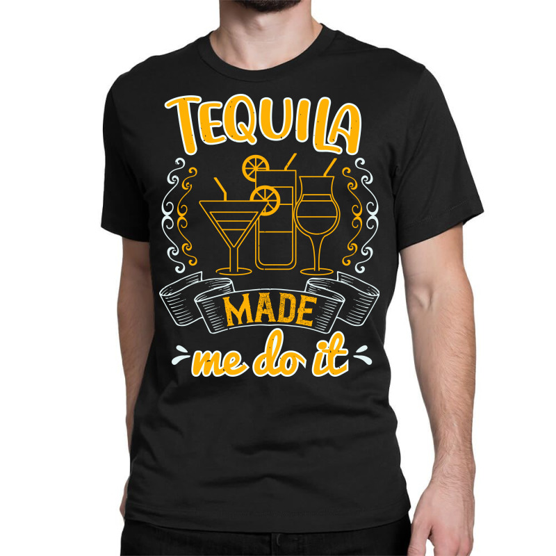 tequila made me do it t shirt