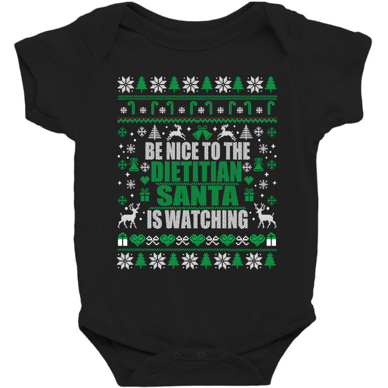 Be Nice To The Dietitian Santa Is Watching Ugly Christmas Sweater Baby Bodysuit by jauntdemant049 | Artistshot