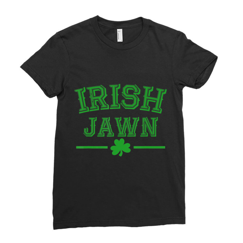 Hot Trend Irish Jawn St Patricks Day, St. Paddy's Day Ladies Fitted T-Shirt by Sperry Duval | Artistshot