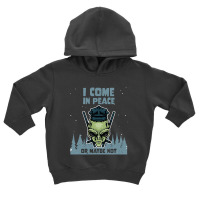 Alien Galaxy Science Space Lover I Come In Peace Or Maybe Not-k0oxg Toddler Hoodie | Artistshot