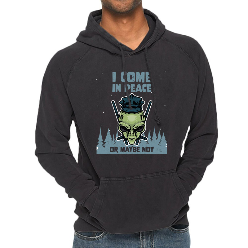 Alien Galaxy Science Space Lover I Come In Peace Or Maybe Not-k0oxg Vintage Hoodie | Artistshot