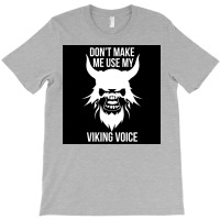 Vikings Dont Make Me Use My Viking Voice Funny  Stars Quote Blue T-shirt | Artistshot