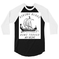 Viking Blood Runs Through My Veins Boat Norway Denmark Scandinavia  Bo 3/4 Sleeve Shirt | Artistshot