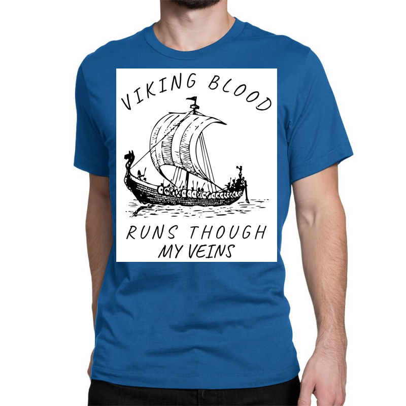 Viking Blood Runs Through My Veins Boat Norway Denmark Scandinavia  Bo Classic T-shirt | Artistshot