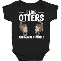 Otter T  Shirt Sea Otter I Like Otters And Maybe 3 People T  Shirt Baby Bodysuit | Artistshot