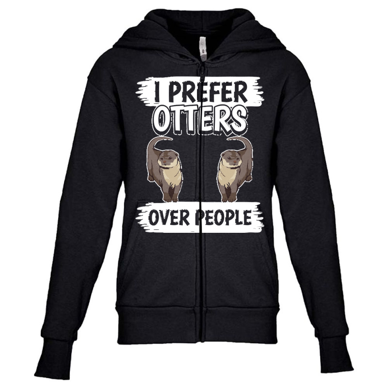 Otter T  Shirt Sea Otter I Prefer Otters Over People T  Shirt Youth Zipper Hoodie by slueilwitz869 | Artistshot