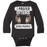 Otter T  Shirt Sea Otter I Prefer Otters Over People T  Shirt Long Sleeve Baby Bodysuit | Artistshot