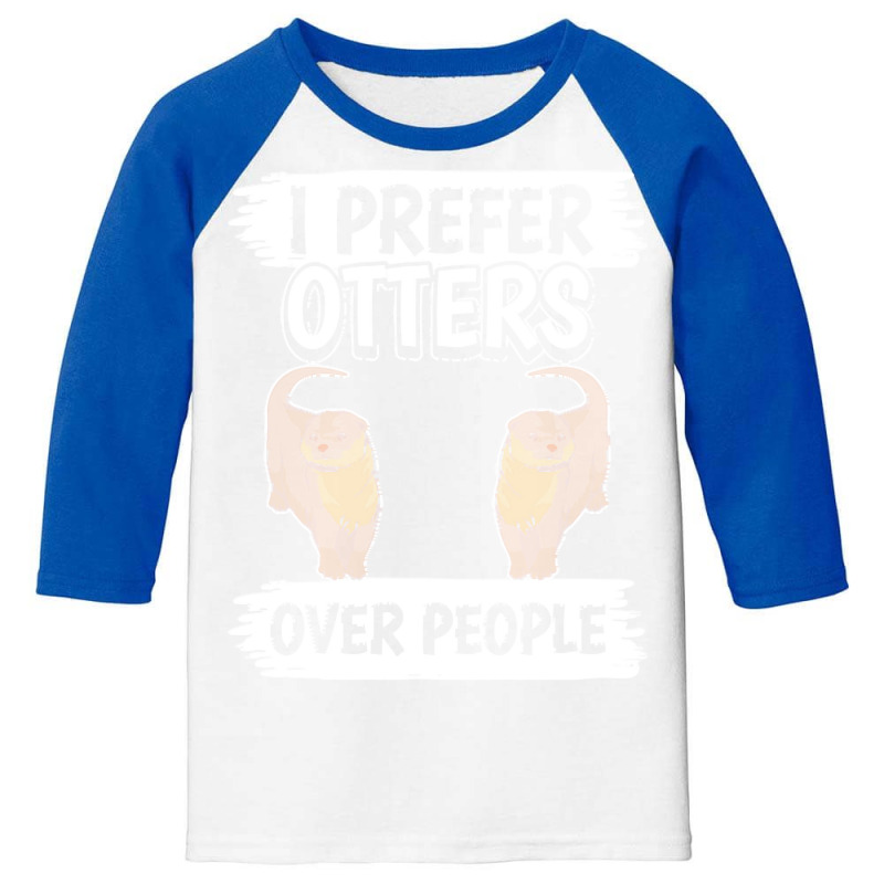 Otter T  Shirt Sea Otter I Prefer Otters Over People T  Shirt Youth 3/4 Sleeve by slueilwitz869 | Artistshot