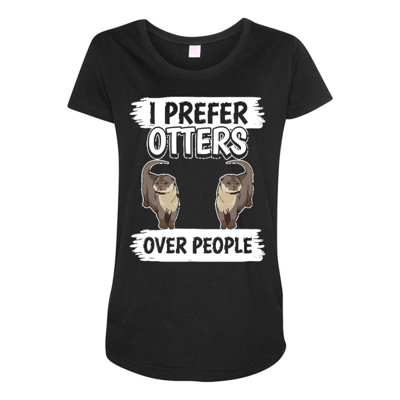 Otter T  Shirt Sea Otter I Prefer Otters Over People T  Shirt Maternity Scoop Neck T-shirt by slueilwitz869 | Artistshot