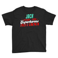 Jack Because Even Superheroes Need A Sidekick Funny Jack T Shirt Youth Tee | Artistshot