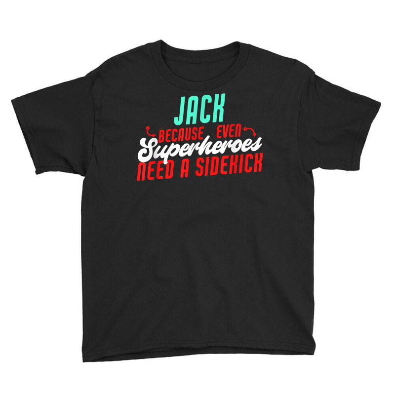 Jack Because Even Superheroes Need A Sidekick Funny Jack T Shirt Youth Tee by barrydygertkkx | Artistshot