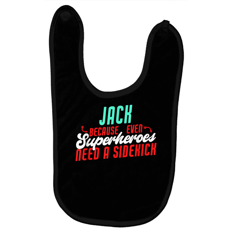 Jack Because Even Superheroes Need A Sidekick Funny Jack T Shirt Baby Bibs by barrydygertkkx | Artistshot