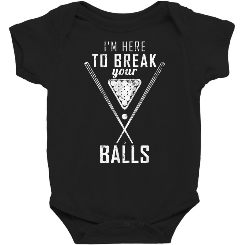 I Am Here To Break Your Balls Sarcastic Billiards T Shirt Baby Bodysuit by annien | Artistshot