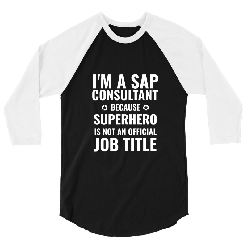 Sap Consultant Superhero Job Title 3/4 Sleeve Shirt | Artistshot