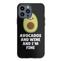 Avocados And Wine And I'm Fine Iphone 13 Pro Max Case | Artistshot