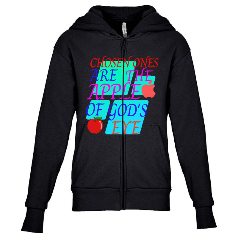 Chosen Ones Are The Apple Of God's Eye Youth Zipper Hoodie by dealgummy642 | Artistshot