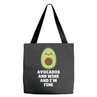 Avocados And Wine And I'm Fine Tote Bags | Artistshot