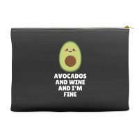 Avocados And Wine And I'm Fine Accessory Pouches | Artistshot