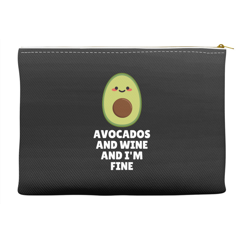 Avocados And Wine And I'm Fine Accessory Pouches | Artistshot