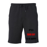 It's A Good Day To Be Happy-va6cn Fleece Short | Artistshot