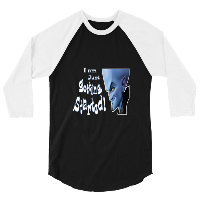 Megamind Smart Quotes Just Getting Started 3/4 Sleeve Shirt | Artistshot