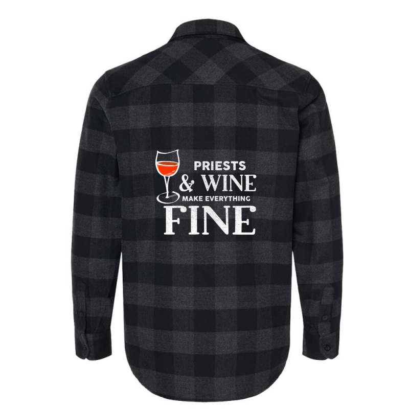 Priests And Wine Make Everything Fine  For Priest Flannel Shirt | Artistshot