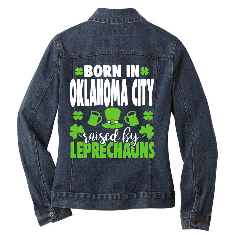 Born In Oklahoma City Raised By Leprechauns Ladies Denim Jacket by denverhumans58 | Artistshot