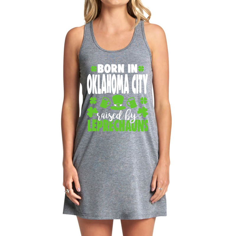 Born In Oklahoma City Raised By Leprechauns Tank Dress by denverhumans58 | Artistshot