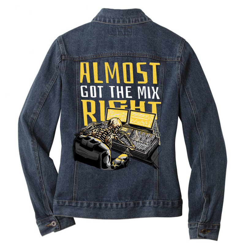 Almost Got The Mix Right Funny Music Producer Dj Design Gift Ladies Denim Jacket by samplereunited121 | Artistshot