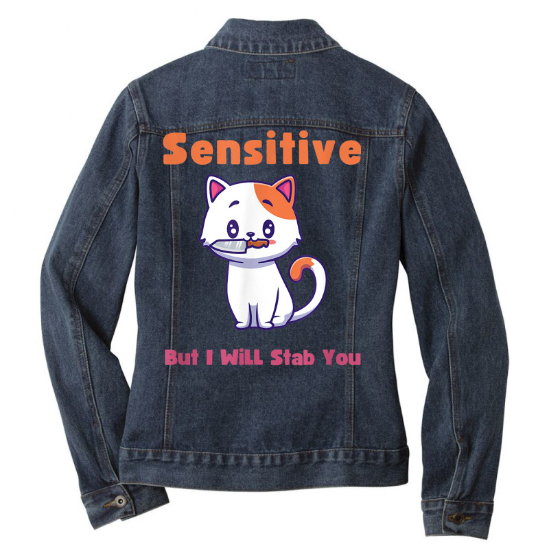 Cat Sensitive But I Will Stab You Funny Pets T Shirt Ladies Denim Jacket by wafaha | Artistshot