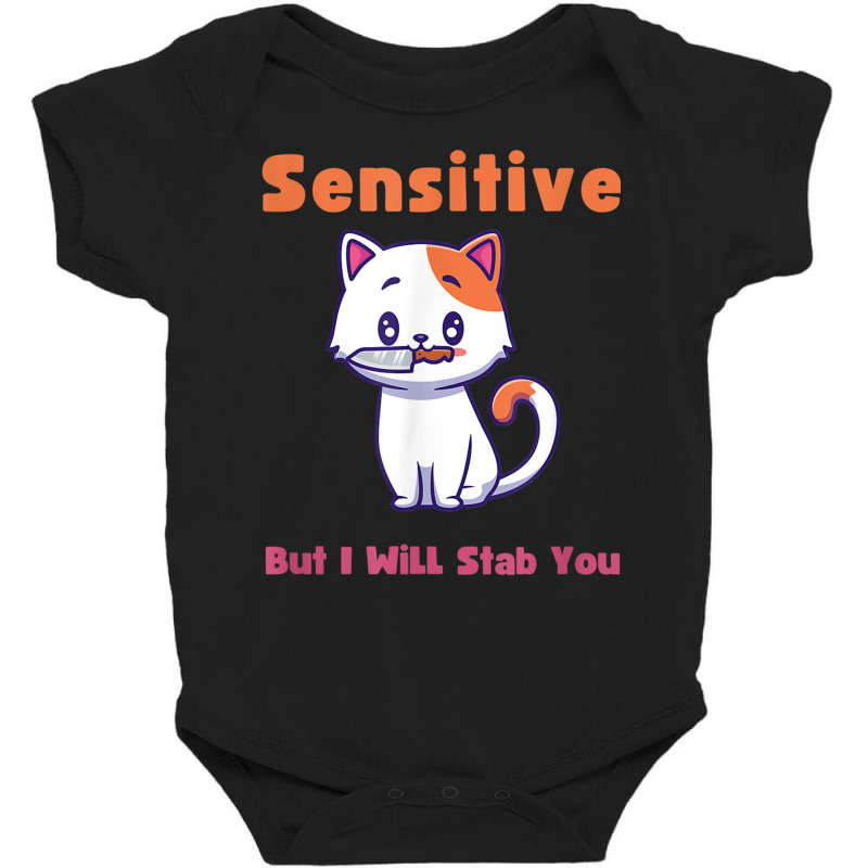 Cat Sensitive But I Will Stab You Funny Pets T Shirt Baby Bodysuit by wafaha | Artistshot