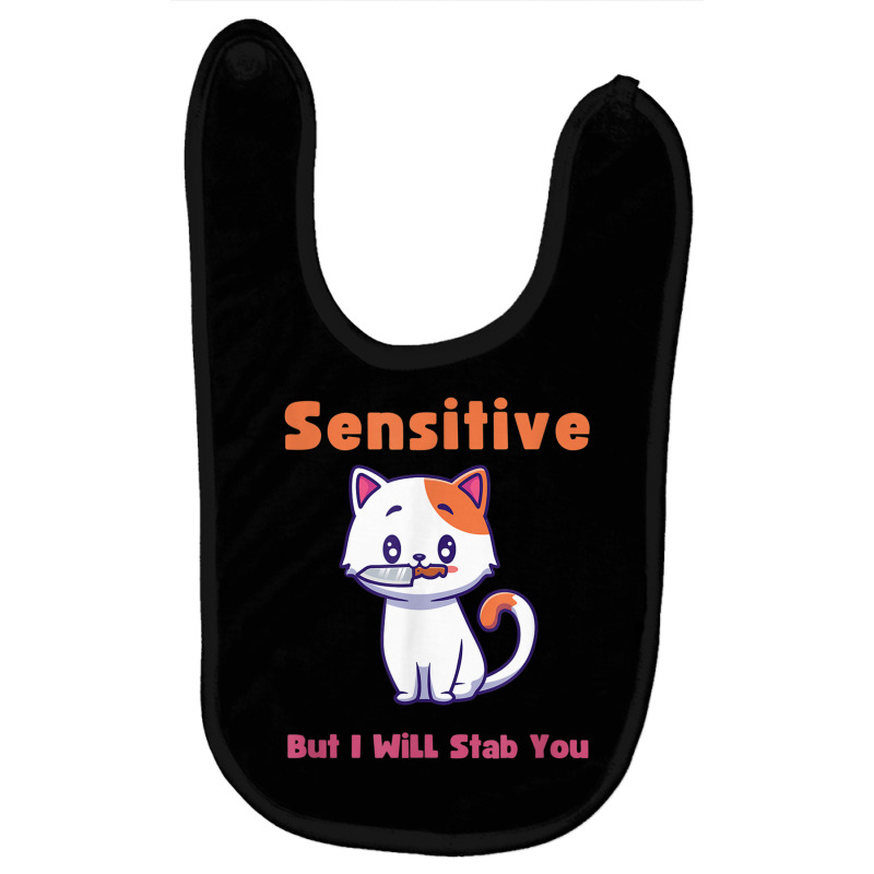 Cat Sensitive But I Will Stab You Funny Pets T Shirt Baby Bibs by wafaha | Artistshot