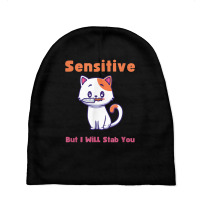 Cat Sensitive But I Will Stab You Funny Pets T Shirt Baby Beanies | Artistshot