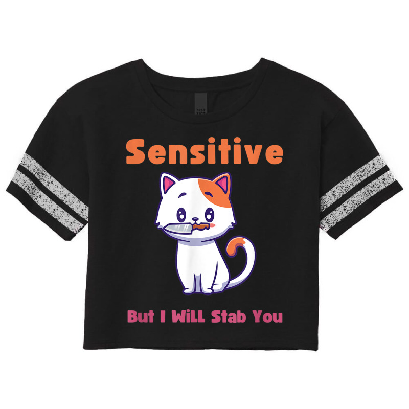 Cat Sensitive But I Will Stab You Funny Pets T Shirt Scorecard Crop Tee by wafaha | Artistshot