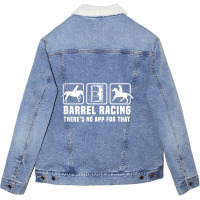 Barrel Racing Theres No App For That Funny Graphic Memes Unisex Sherpa-lined Denim Jacket | Artistshot