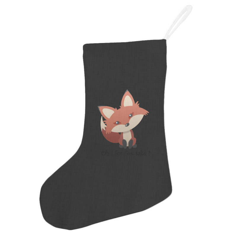 Oh For Fox Sake ! Holiday Stocking | Artistshot