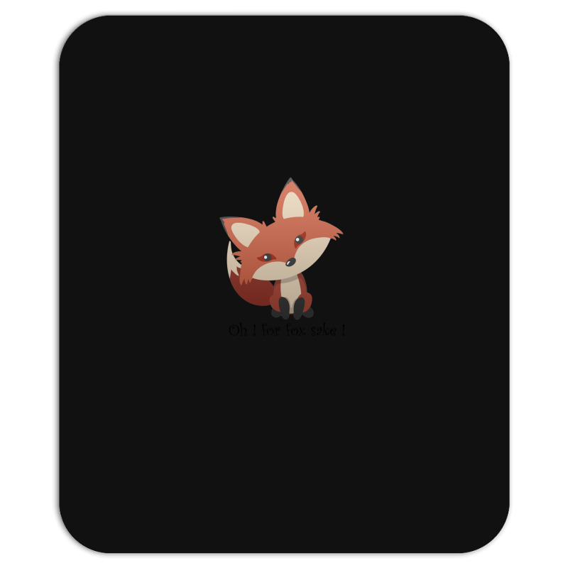 Oh For Fox Sake ! Mousepad | Artistshot