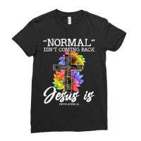 Limited Edition Normal Isn't Coming Back But Jesus Is Faith Ladies Fitted T-shirt | Artistshot