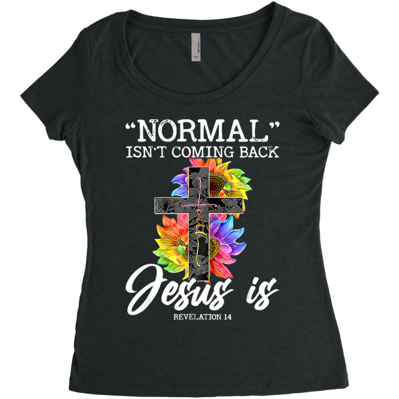 Limited Edition Normal Isn't Coming Back But Jesus Is Faith Women's Triblend Scoop T-shirt by femalesbaubles | Artistshot