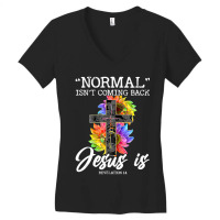 Limited Edition Normal Isn't Coming Back But Jesus Is Faith Women's V-neck T-shirt | Artistshot