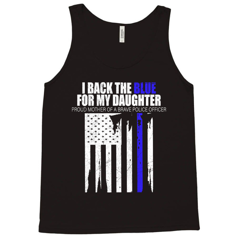 Back The Blue - I Back The Blue For My Daughter - Proud Mother  Of A B Tank Top | Artistshot