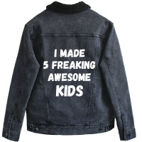 Parents Of 5 Kids I Made 5 Freaking Awesome Kids Unisex Sherpa-lined Denim Jacket | Artistshot