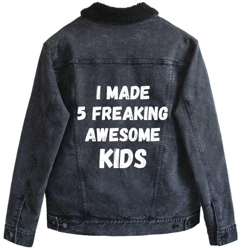 Parents Of 5 Kids I Made 5 Freaking Awesome Kids Unisex Sherpa-Lined Denim Jacket by cryingfamilies16 | Artistshot