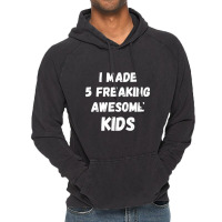 Parents Of 5 Kids I Made 5 Freaking Awesome Kids Vintage Hoodie | Artistshot