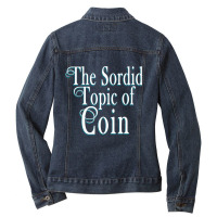 The Sordid Topic Of Coin Ladies Denim Jacket | Artistshot